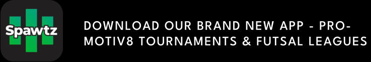 DOWNLOAD OUR BRAND NEW APP - PRO-MOTIV8 TOURNAMENTS & FUTSAL LEAGUES