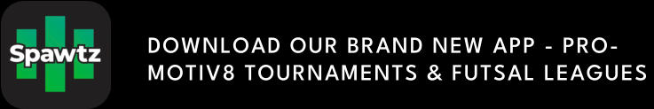 DOWNLOAD OUR BRAND NEW APP - PRO-MOTIV8 TOURNAMENTS & FUTSAL LEAGUES